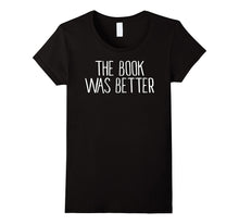 The Book Was Better Shirt Funny Shirt