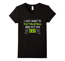 I Just Want to Play Volleyball and Pet My Dog T Shirt