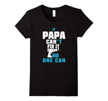 If PAPA Can't Fix It No One Can T-Shirt Tool