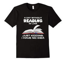 A Day Without Reading Is Like... , Funny Bookworm T-Shirt