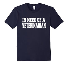 I Need a Veterinarian Because These Calves Are Sick T-Shirt