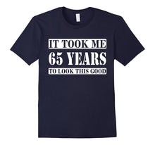 65th Birthday Gift - It Took Me 65 Years to Look This Good