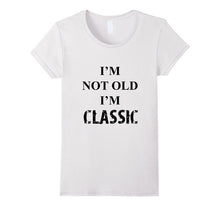 Im Not Old Im Classic Funny Sarcastic Black Print T-Shirt