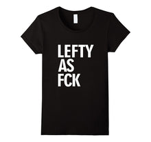 Left Handed Shirt Lefty Shirt Lefty as Fck Tee Shirt