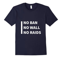 Protest No Ban No Wall No Raids Immigration T Shirt