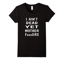 I Ain't Dead Yet Mother Wrestling T-Shirt Funny Tee Gift