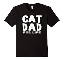 Cat Dad Fur Life I Love My Pet Parody Pun Funny Kitty Shirt