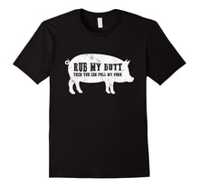 Rub My Butt Then You Can Pull My Pork Funny BBQ T Shirt PIG