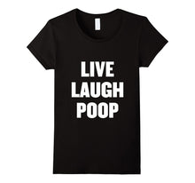 Live Laugh Poop T Shirt