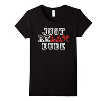Just Relax Dude LAX Lacrosse Player Lacrosse Fan T-Shirt