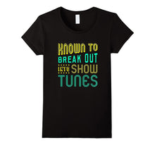 FUNNY BREAKOUT SHOWTUNES T-Shirt Theater Lovers Broadway