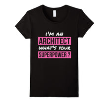 I'm an Architect What's Your Superpower Architect Shirt Gift