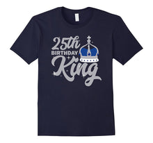 25th Birthday King T Shirt Celebration Party Twenty Five