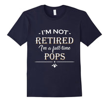 Mens I'm Not Retired - Full Time Pops T-Shirt