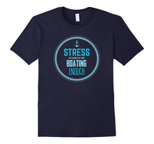 Stress Is Caused by Not Boating Enough Sailing T-Shirt