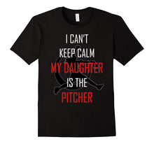 I Can't Keep Calm My Daughter Is the Pitcher Softball Shirt
