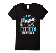 If Papa Can't Fix It No One Can 2017 Shirt