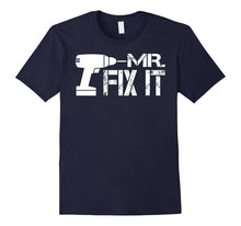 Mens Mr Fix It T-Shirt Funny Fathers Day Gift for Lucky Great Dad