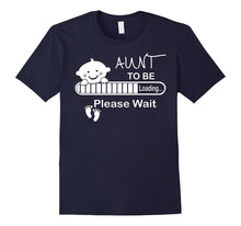 Aunt to Be Loading Please Wait Tshirt