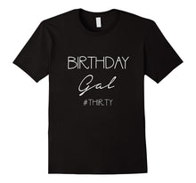 30th Birthday Shirt BIRTHDAY GAL Gift Dirty Thirty 30