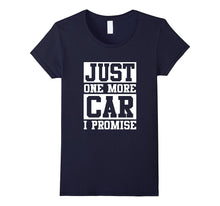 Just One More Car I Promise T-Shirt