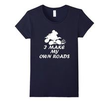 I'll Make My Own Roads Four Wheeler Mudding T-Shirt