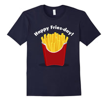 Happy Fries-Day! - Funny Friday T Shirt