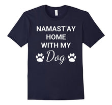 "Namast'ay Home With My Dog" Funny Dog Owner T-Shirt