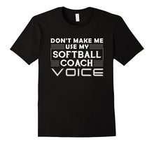 Don't Make Me Use My Softball Coach Voice Coach Gifts Shirts