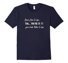 Mens Dear Son in Law Tag You're It Your Father in Law Funny Shirt