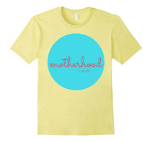 Motherhood for Life Shirt - Mom Momma Mama