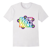 Glow Party Birthday Party Aunt Funny Gift T Shirts