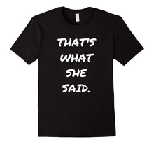 Funny Quote Thats What She Said T-Shirt