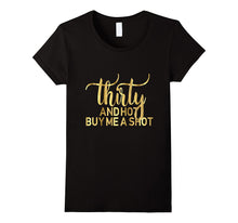 30th Birthday Shirt Thirty and Hot Buy Me a Shot Gold 30