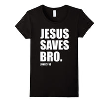 Jesus Saves Bro Faith T-Shirt