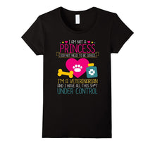 I Am Not a Princess I'm a Veterinarian T-Shirt