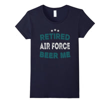 RETIRED AIR FORCE BEER ME Funny Air Force Retirement T-Shirt