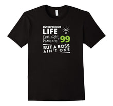 Entreprenuer Life I've Got 99 Problems but a Boss Ain't One!