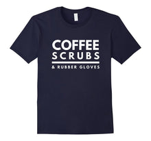 Coffee, Scrubs & Rubber Gloves Nurses Doctors Funny T-Shirt