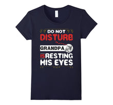 Do Not Disturb Grandpa Is Resting His Eyes Tshirt