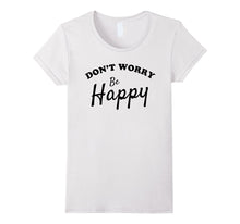 Don't Worry Be Happy Tee Shirt