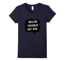 DECLARE VARIABLES NOT WAR T-Shirt Computer Geek Programmer