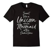 I Want to Be a Unicorn and a Mermaid at the Same Time Shirt