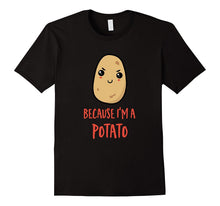 Because I'm a Potato Cute Kawaii Potato T-Shirt