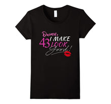 I Make 43 Look Good T-Shirt 43 Years to Perfection