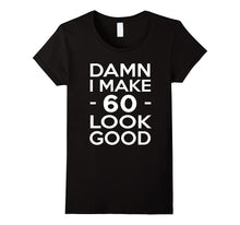 60 Years Old Look Good-60th Birthday Gift Ideas for Her/Him