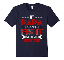 If Papa Can't Fix It - We're All Screwed T-Shirt