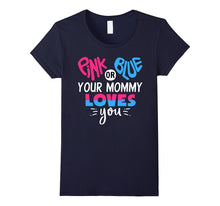 Pink or Blue Your Mommy Loves You - Gender Reveal T-Shirt
