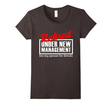 Retired Under New Management Funny Retirement Party T-Shirt