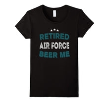 RETIRED AIR FORCE BEER ME Funny Air Force Retirement T-Shirt